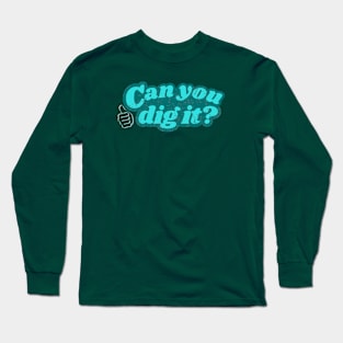 Retro | 70s Slang | Can You Dig It? | 70s Vibe Long Sleeve T-Shirt